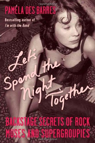 Let's Spend the Night Together: Backstage Secrets of Rock Music