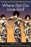 Where Did Our Love Go?: The Rise and Fall of the Motown Soun