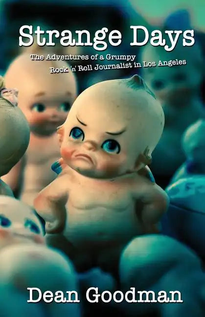 Strange Days: The Adventures of a Grumpy Rock 'n' Roll Journalist in Los Angeles - Paperback