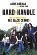 Hard to Handle: The Life and Death of the Black Crowes--A Me