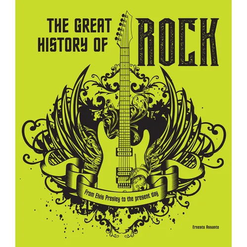 The Great History of Rock: From Elvis Presley to the Present Day - Hardcover