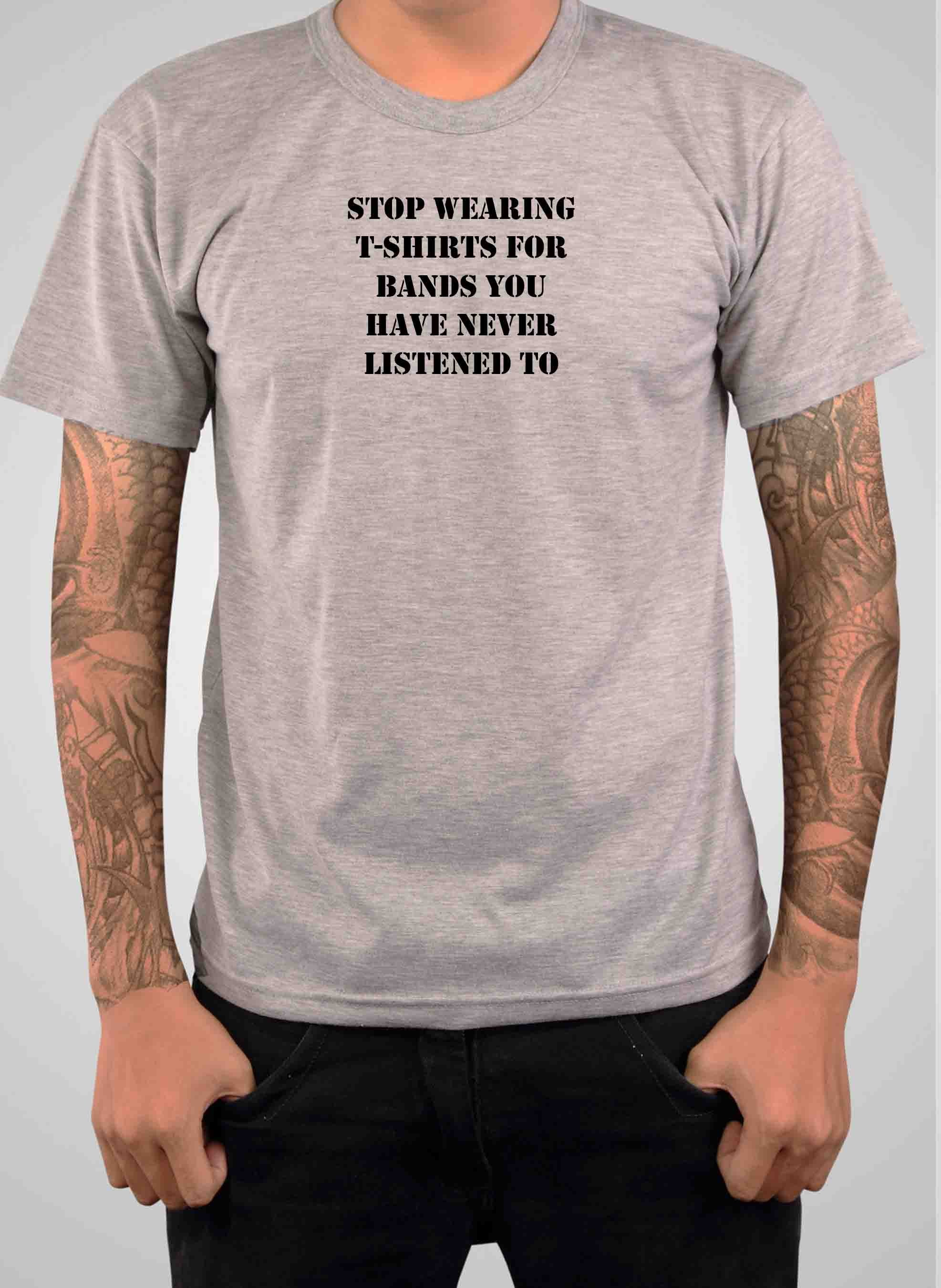 stop wearing t-shirts for bands you have never listened to T-Shirt